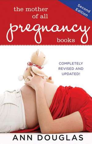 The Mother of All Pregnancy Books de Ann Douglas