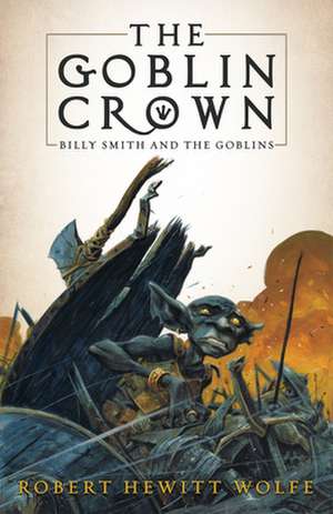 The Goblin Crown de Robert Hewitt Wolfe