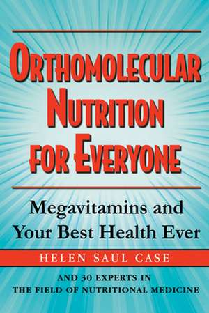 Orthomolecular Nutrition for Everyone de Helen Saul Case