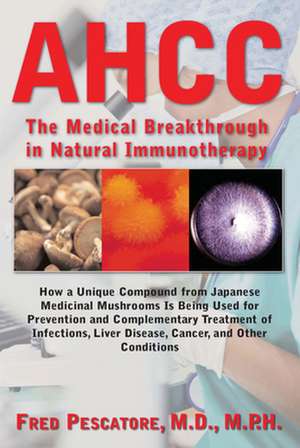 Ahcc: Japan's Medical Breakthrough in Natural Immunotherapy de Fred Pescatore