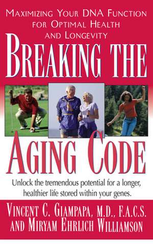 Breaking the Aging Code de Vincent C. Giampapa