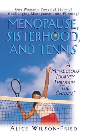 Menopause, Sisterhood, and Tennis de Alice Wilson-Fried