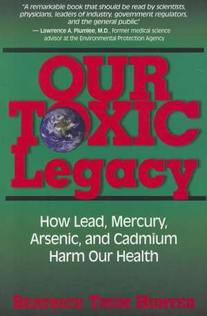 Our Toxic Legacy de Beatrice Trum Hunter