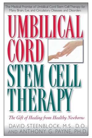 Umbilical Cord Stem Cell Therapy: The Gift of Healing from Healthy Newborns de David A. Steenblock