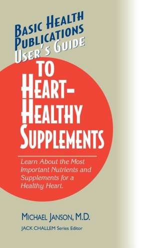 User's Guide to Heart-Healthy Supplements de Michael Janson