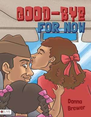 Good-Bye for Now de Donna Brewer