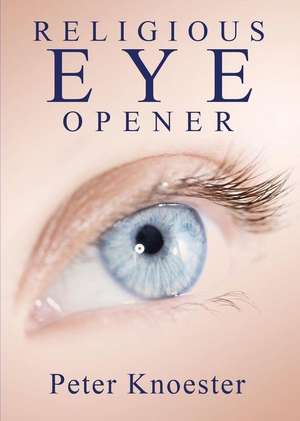 Religious Eye Opener de Peter Knoester