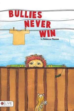 Bullies Never Win de Rebecca Thomas