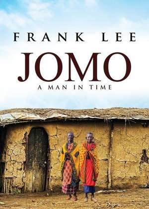 Jomo: A Man in Time de Frank Lee