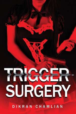 Trigger Surgery de Dikran Chamlian