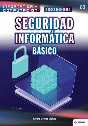 Conoce todo sobre Seguridad Informática. Básico de Álvaro Gómez Vieites