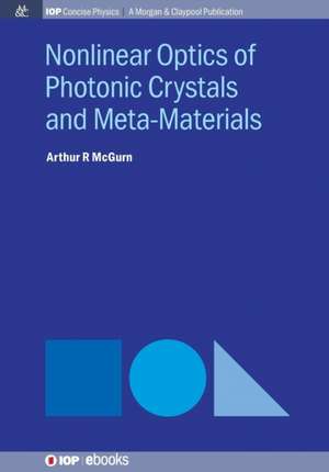 Nonlinear Optics of Photonic Crystals and Meta-Materials de Arthur R. McGurn