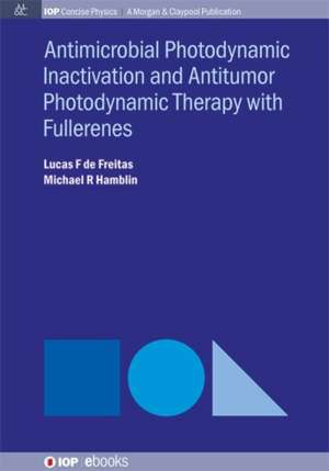 Antimocrobial Photodynamic Inactivation and Antitumor Photodynamic Therapy with Fullerenes de Lucas F de Freitas