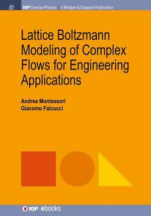 Lattice Boltzmann Modeling of Complex Flows for Engineering Applications de Montessori, Andrea