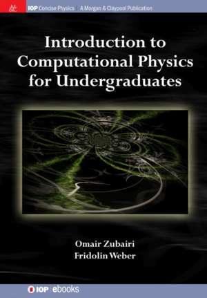 Introduction to Computational Physics for Undergraduates de Omair Zubairi