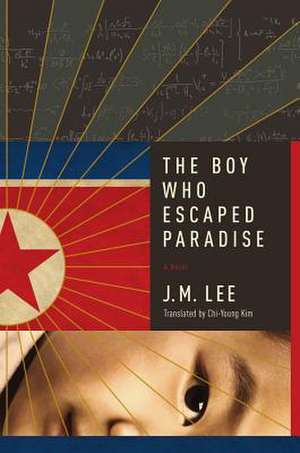 The Boy Who Escaped Paradise – A Novel de J. M. Lee