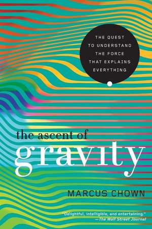 The Ascent of Gravity de Marcus Chown