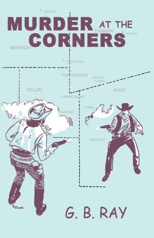 Murder At The Corners de G. B. Ray