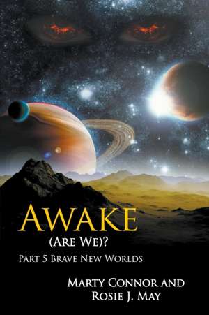 Awake (Are We)? Part 5 Brave New Worlds de Marty Connor