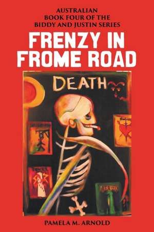 Frenzy in Frome Road de Pamela M. Arnold