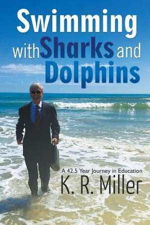 Swimming with Sharks and Dolphins de K. R. Miller