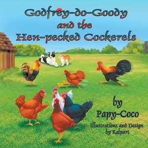 Godfrey-do-Goody and the Hen-pecked Cockerels de Papy-Coco