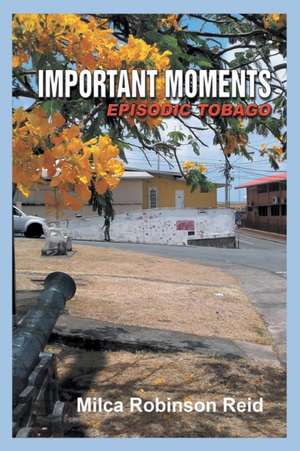 Important Moments de Milca Robinson Reid