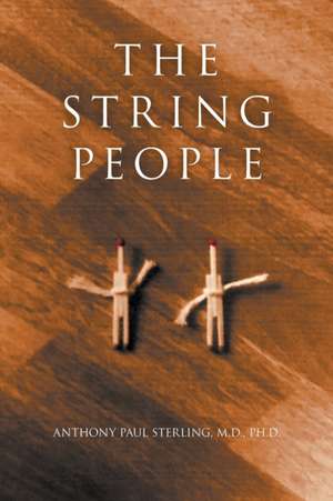 The String People de M. D. Ph. D. Anthony Paul Sterling