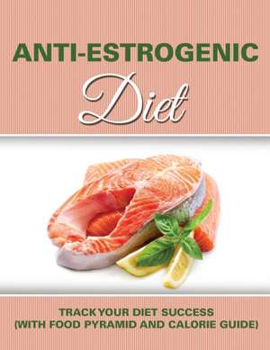 Anti Estrogenic Diet de Speedy Publishing LLC