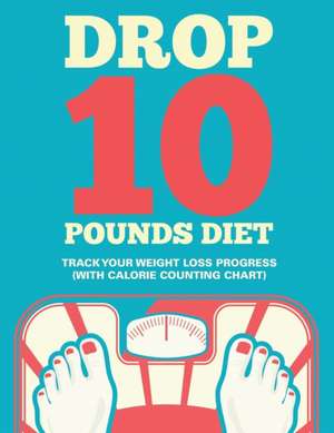 Drop 10 Pounds Diet de Speedy Publishing LLC