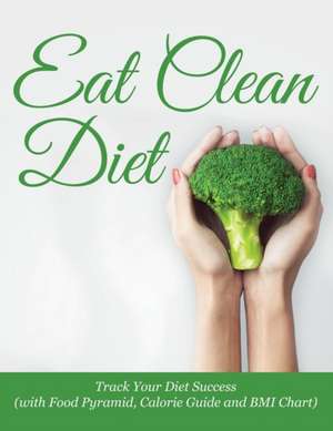 Eat Clean Diet de Speedy Publishing LLC