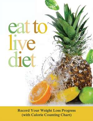 Eat to Live Diet de Speedy Publishing LLC