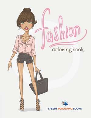 Fashion Coloring Book de Speedy Publishing Llc