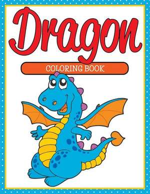 Dragon Coloring Book de Speedy Publishing LLC