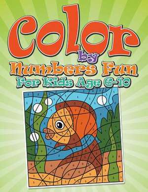 Color by Numbers Fun: For Kids Age 6-10 de Bowe Packer