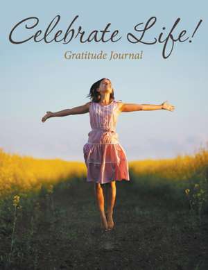 Celebrate Life! Gratitude Journal de Speedy Publishing Llc