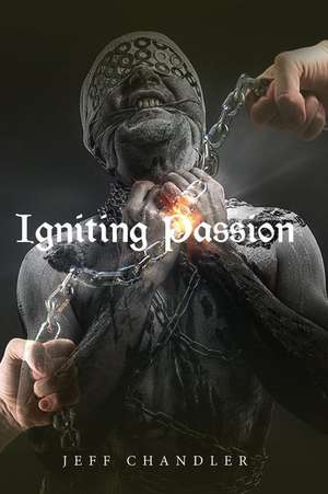 Igniting Passion de Jeff Chandler