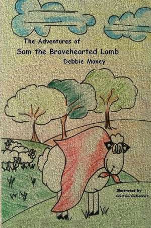 Adventures of Sam the Bravehearted Lamb de Debbie Money