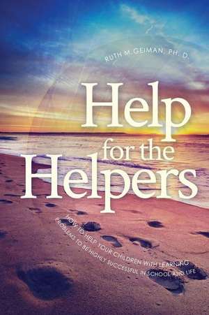 Help for the Helpers de Ruth M. Geiman Ph. D.