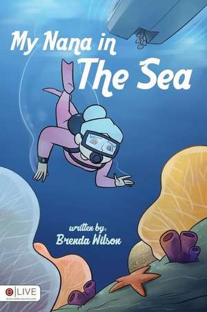 My Nana in the Sea de Brenda Wilson