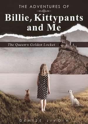 The Adventures of Billie, Kittypants, and Me de Denise Jivoin