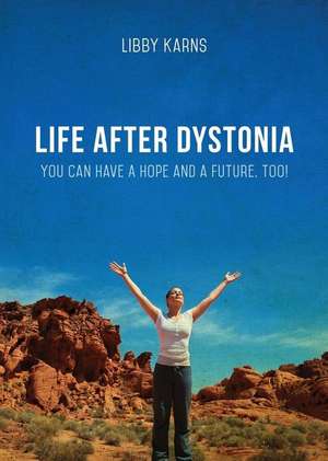 Life After Dystonia de Libby Karns