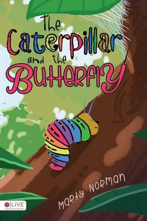 The Caterpillar and the Butterfly de Marty Norman