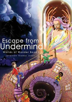 Escape from Undermind de Jonathan Thomas Jones