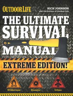 The Ultimate Survival Manual: Outdoor Life Extreme Edition de Rich Johnson