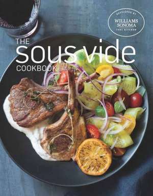 The Sous Vide Cookbook de Williams Sonoma Test Kitchen