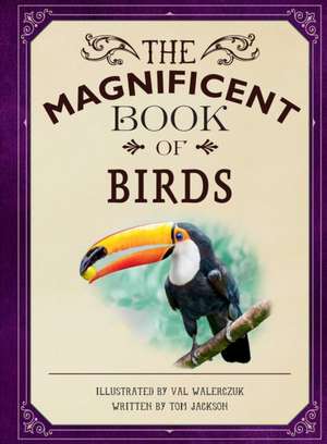 The Magnificent Book of Birds de Weldon Owen