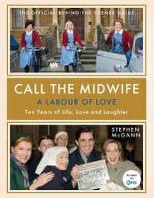 Call the Midwife: A Labour of Love de Stephen Mcgann