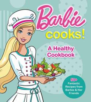 Barbie Cooks! A Healthy Cookbook de Mattel