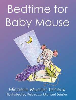 Bedtime for Baby Mouse de Michelle Mueller Teheux